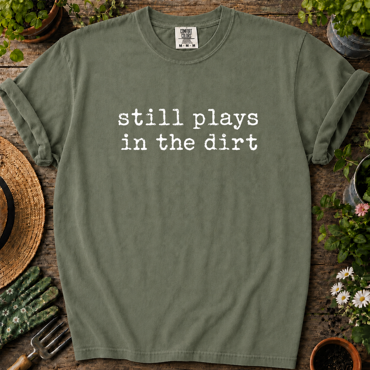 Still Plays In Dirt Comfort Colors T-shirt