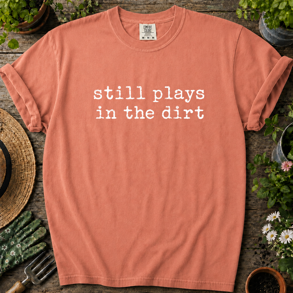 Still Plays In Dirt Comfort Colors T-shirt