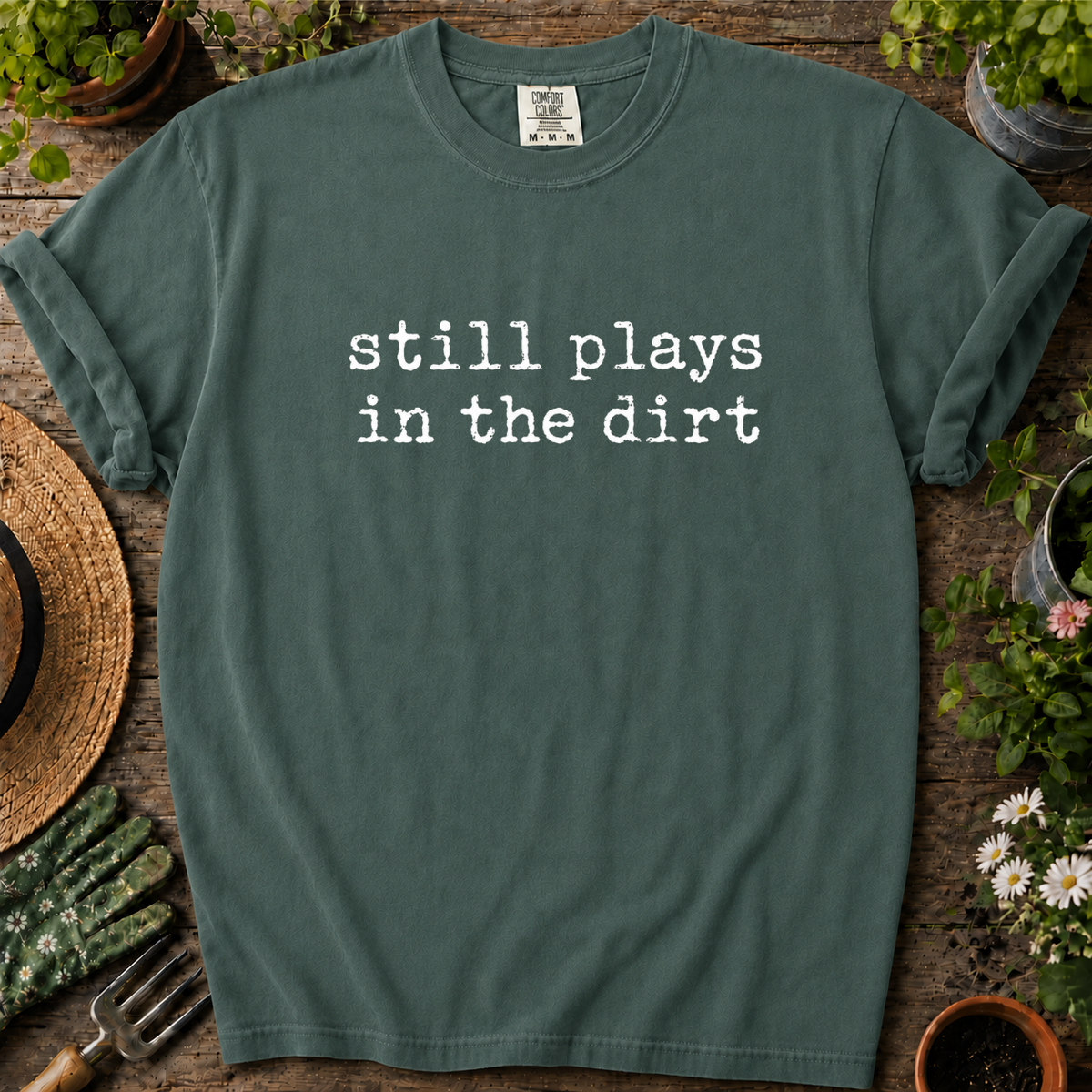 Still Plays In Dirt Comfort Colors T-shirt